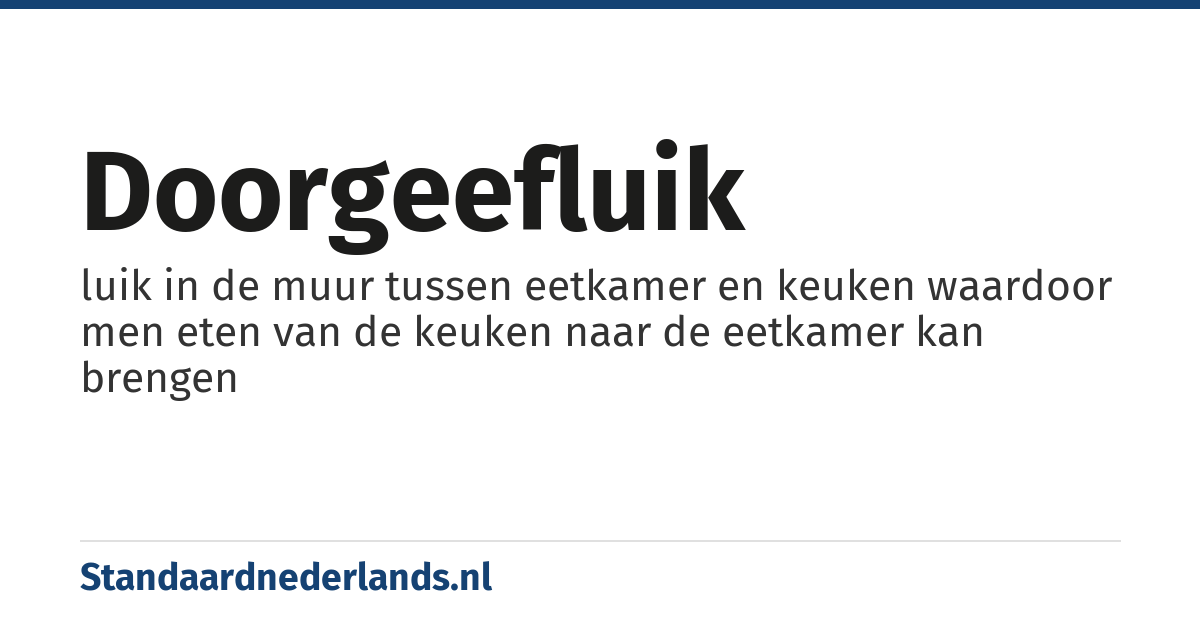 doorgeefluik: luik in de muur tussen eetkamer en keuken waardoor men eten van de keuken naar de eetkamer kan brengen