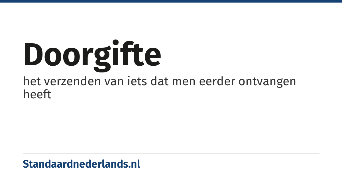 doorgifte: het verzenden van iets dat men eerder ontvangen heeft