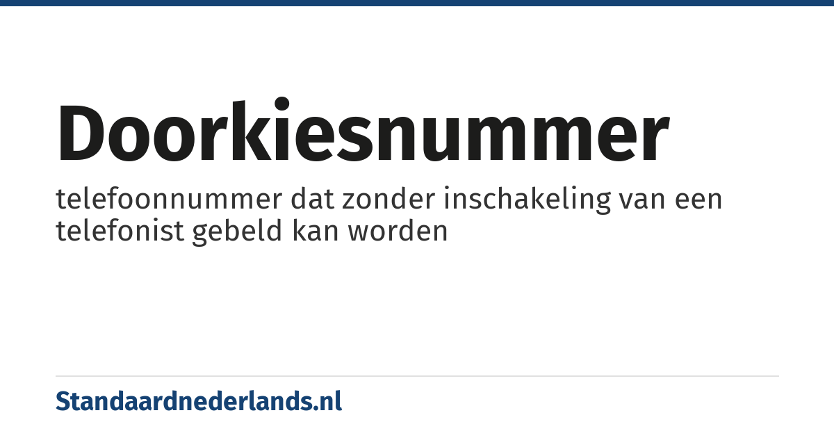 doorkiesnummer: telefoonnummer dat zonder inschakeling van een telefonist gebeld kan worden