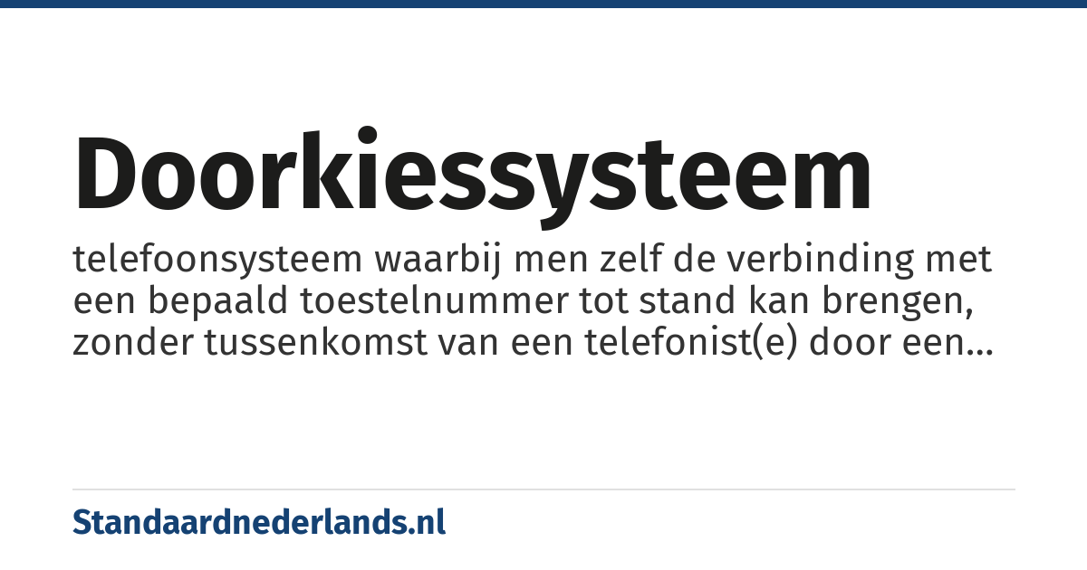 doorkiessysteem: telefoonsysteem waarbij men zelf de verbinding met een bepaald toestelnummer tot stand kan brengen, zonder tussenkomst van een telefonist(e) door een doorkiesnummer te gebruiken