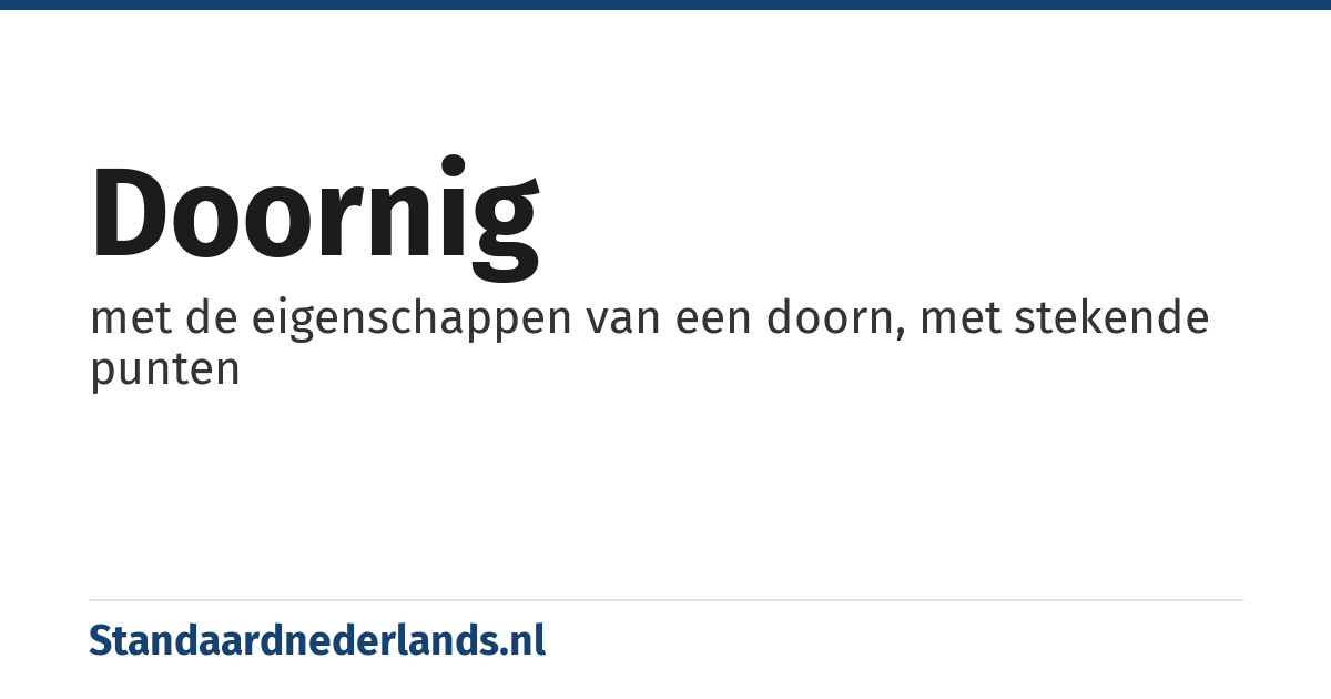 doornig: met de eigenschappen van een doorn, met stekende punten