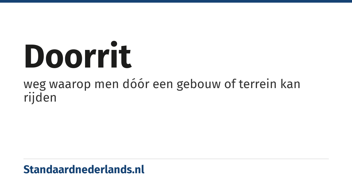 doorrit: weg waarop men dóór een gebouw of terrein kan rijden