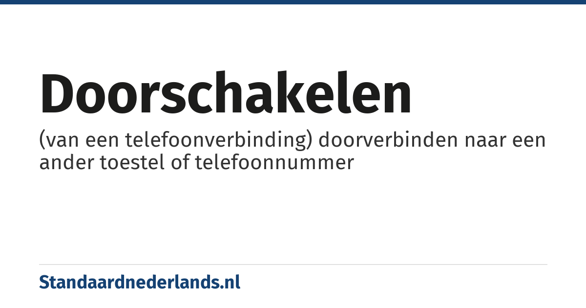 doorschakelen: (van een telefoonverbinding) doorverbinden naar een ander toestel of telefoonnummer
