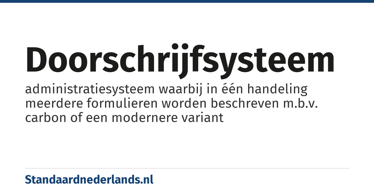 doorschrijfsysteem: administratiesysteem waarbij in één handeling meerdere formulieren worden beschreven m.b.v. carbon of een modernere variant
