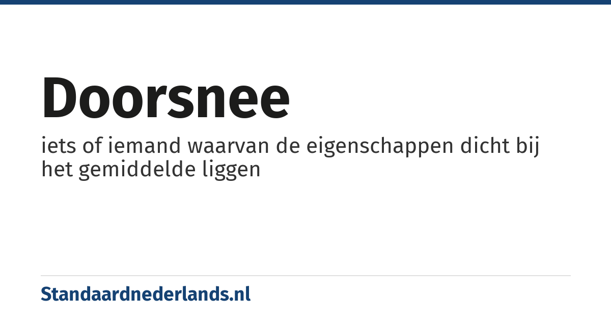 doorsnee: iets of iemand waarvan de eigenschappen dicht bij het gemiddelde liggen