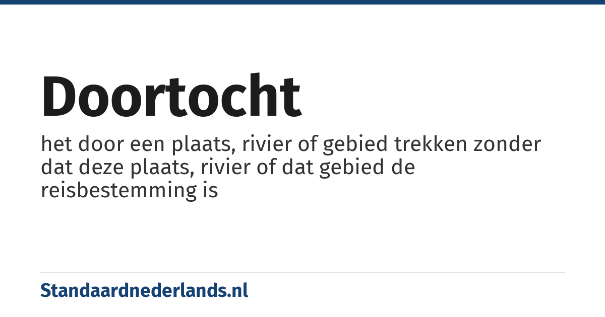 doortocht: het door een plaats, rivier of gebied trekken zonder dat deze plaats, rivier of dat gebied de reisbestemming is