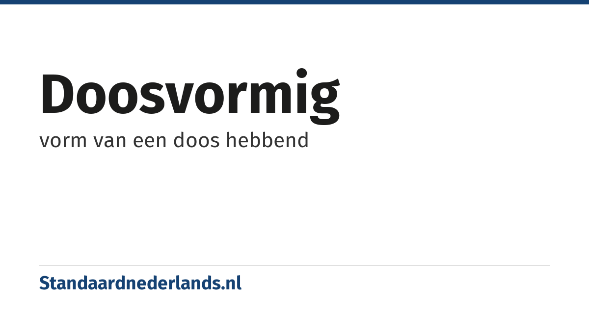 doosvormig: vorm van een doos hebbend