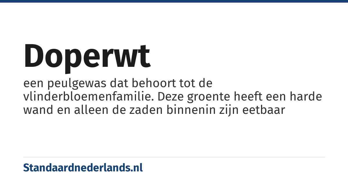 doperwt: een peulgewas dat behoort tot de vlinderbloemenfamilie. Deze groente heeft een harde wand en alleen de zaden binnenin zijn eetbaar