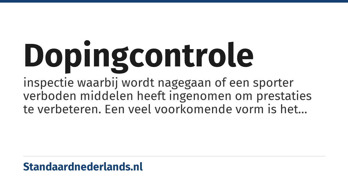 dopingcontrole: inspectie waarbij wordt nagegaan of een sporter verboden middelen heeft ingenomen om prestaties te verbeteren. Een veel voorkomende vorm is het afnemen van een urinestaal na een wedstrijd, maar het kan bijvoorbeeld ook gaan om bloedonderzoek op willekeurige plaatsen en tijden gedurende trainingsperiode.