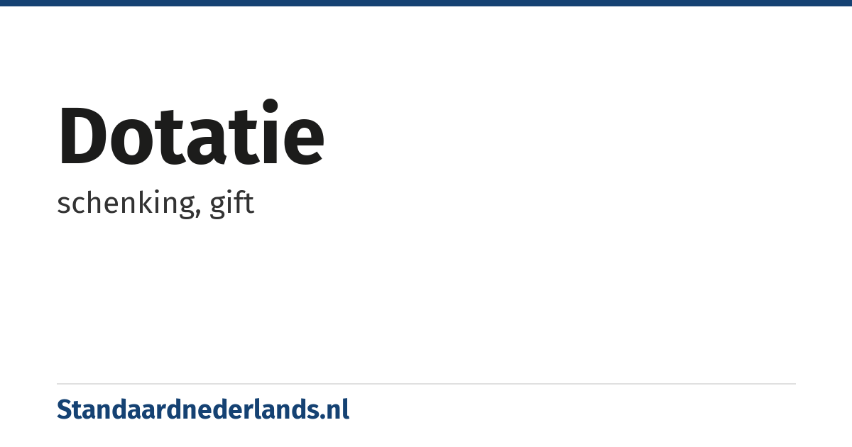 dotatie: schenking, gift