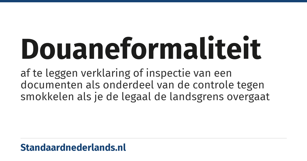 douaneformaliteit: af te leggen verklaring of inspectie van een documenten als onderdeel van de controle tegen smokkelen als je de legaal de landsgrens overgaat