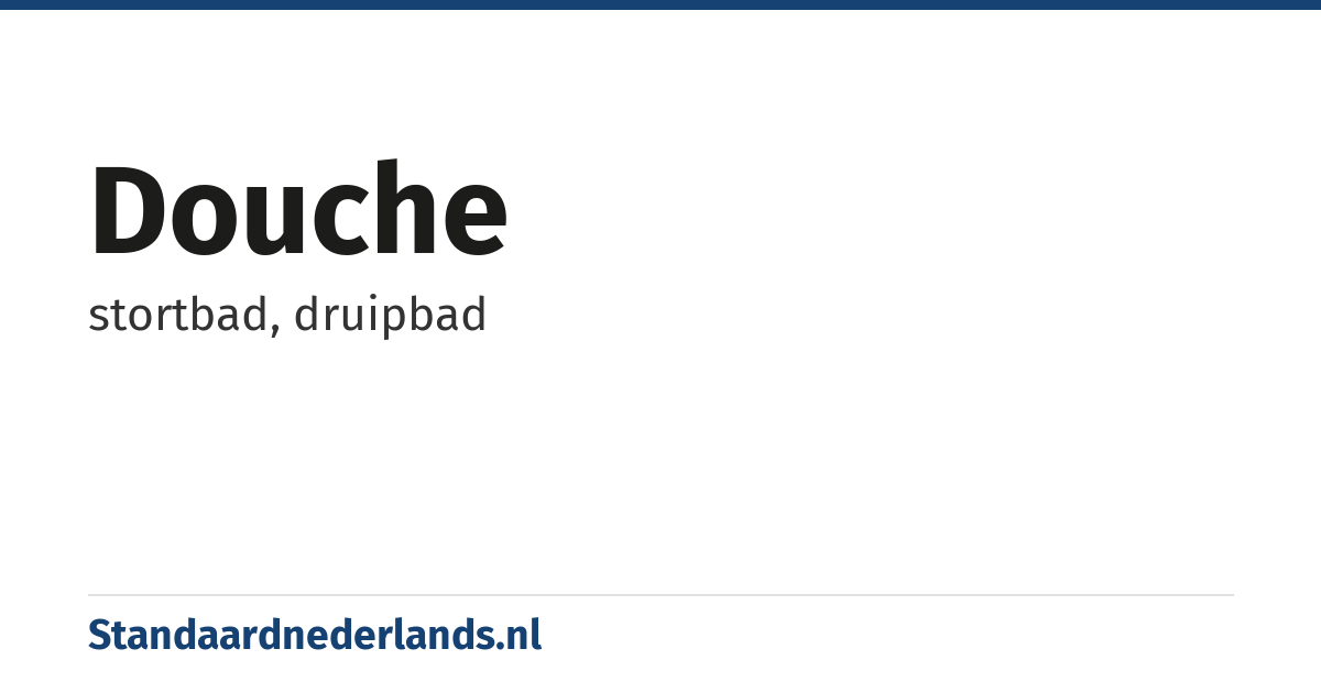 douche: stortbad, druipbad