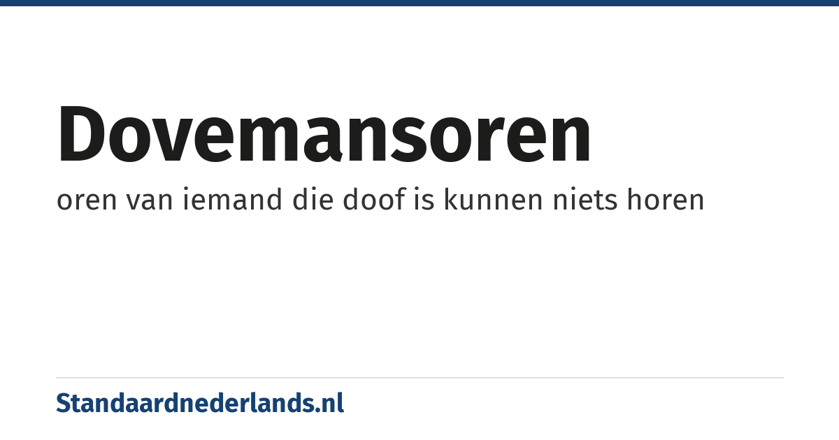 dovemansoren: oren van iemand die doof is kunnen niets horen
