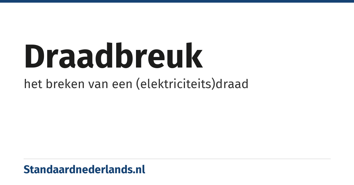 draadbreuk: het breken van een (elektriciteits)draad