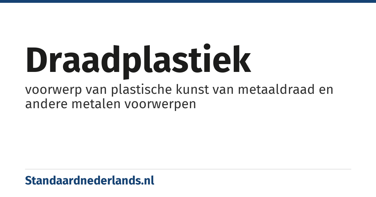 draadplastiek: voorwerp van plastische kunst van metaaldraad en andere metalen voorwerpen
