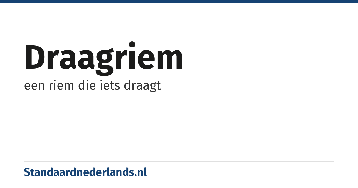 draagriem: een riem die iets draagt