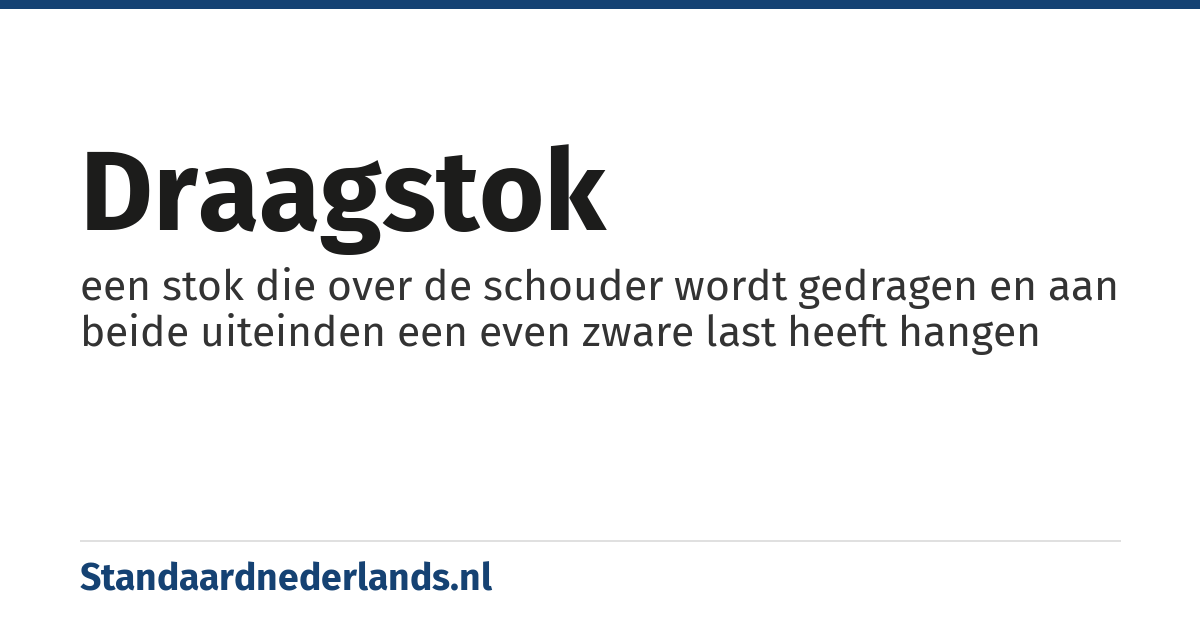 draagstok: een stok die over de schouder wordt gedragen en aan beide uiteinden een even zware last heeft hangen