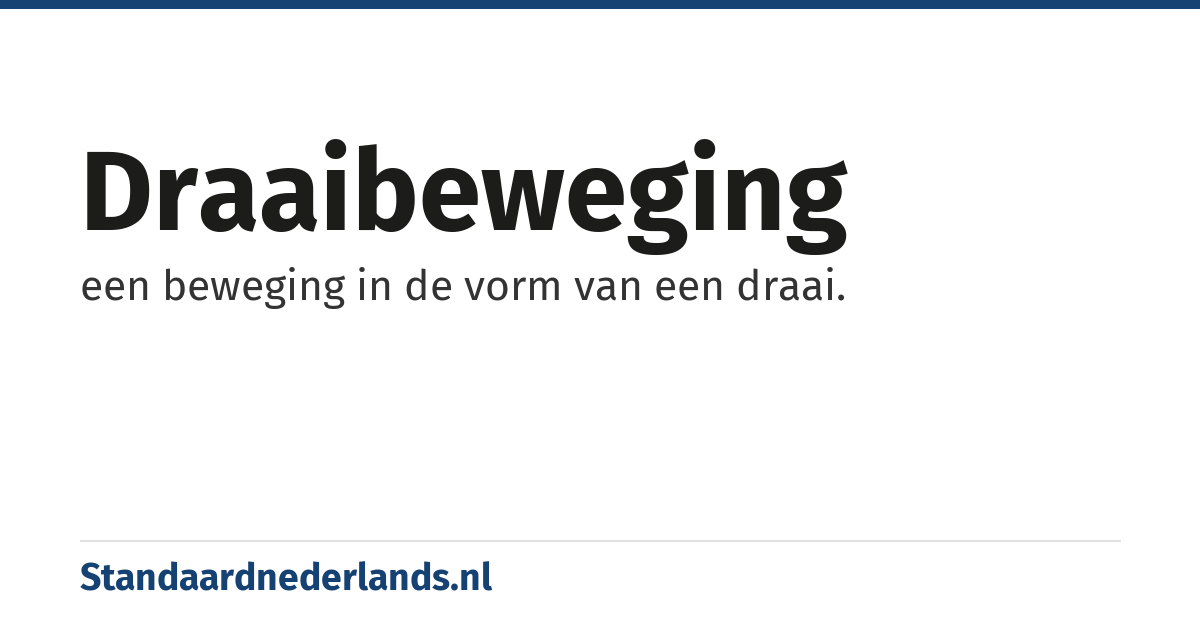 draaibeweging: een beweging in de vorm van een draai.