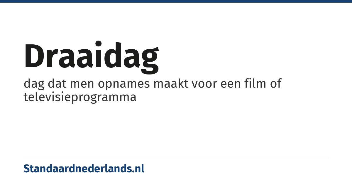 draaidag: dag dat men opnames maakt voor een film of televisieprogramma