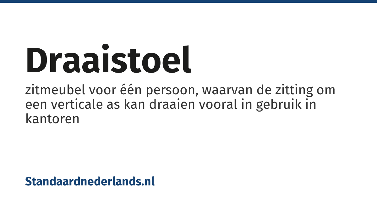 draaistoel: zitmeubel voor één persoon, waarvan de zitting om een verticale as kan draaien vooral in gebruik in kantoren