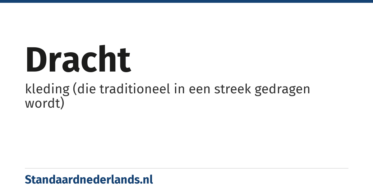 dracht: kleding (die traditioneel in een streek gedragen wordt)