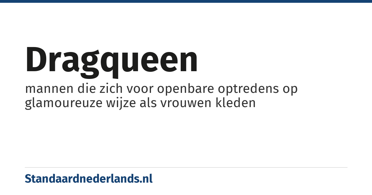 dragqueen: mannen die zich voor openbare optredens op glamoureuze wijze als vrouwen kleden