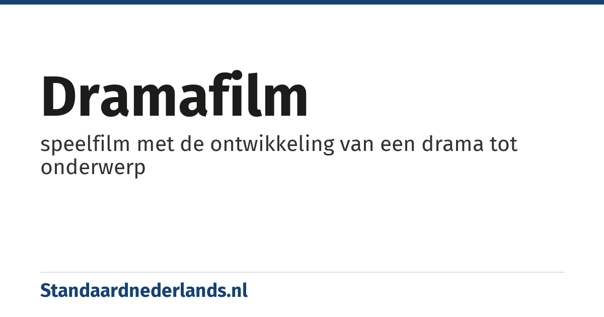 dramafilm: speelfilm met de ontwikkeling van een drama tot onderwerp