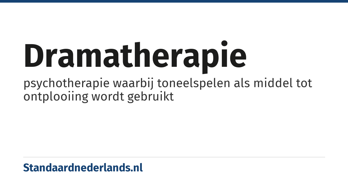 dramatherapie: psychotherapie waarbij toneelspelen als middel tot ontplooiing wordt gebruikt