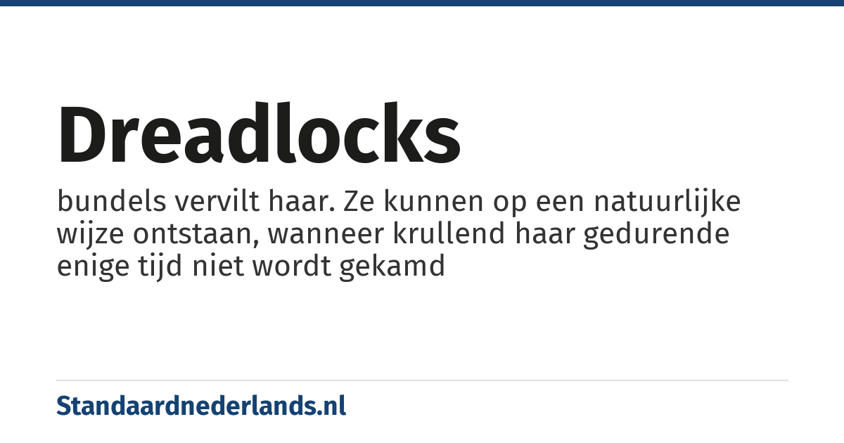 dreadlocks: bundels vervilt haar. Ze kunnen op een natuurlijke wijze ontstaan, wanneer krullend haar gedurende enige tijd niet wordt gekamd