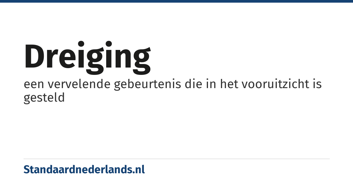dreiging: een vervelende gebeurtenis die in het vooruitzicht is gesteld