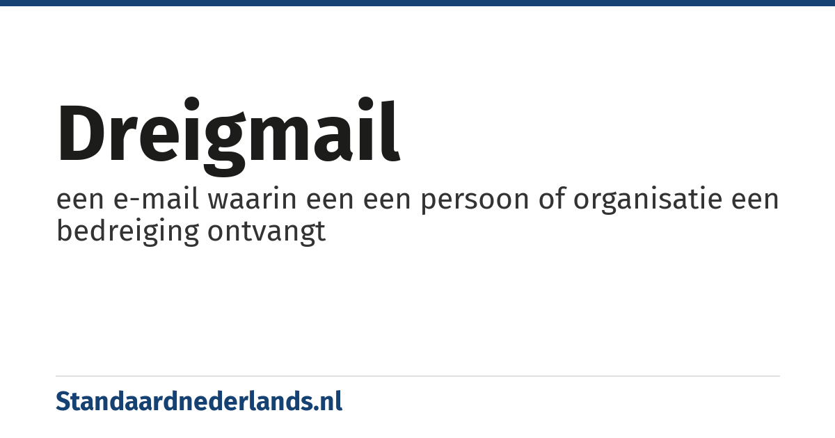 dreigmail: een e-mail waarin een een persoon of organisatie een bedreiging ontvangt