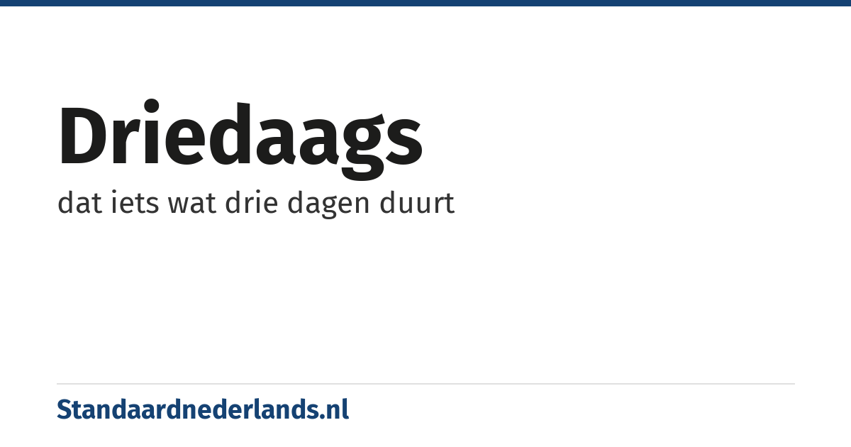driedaags: dat iets wat drie dagen duurt
