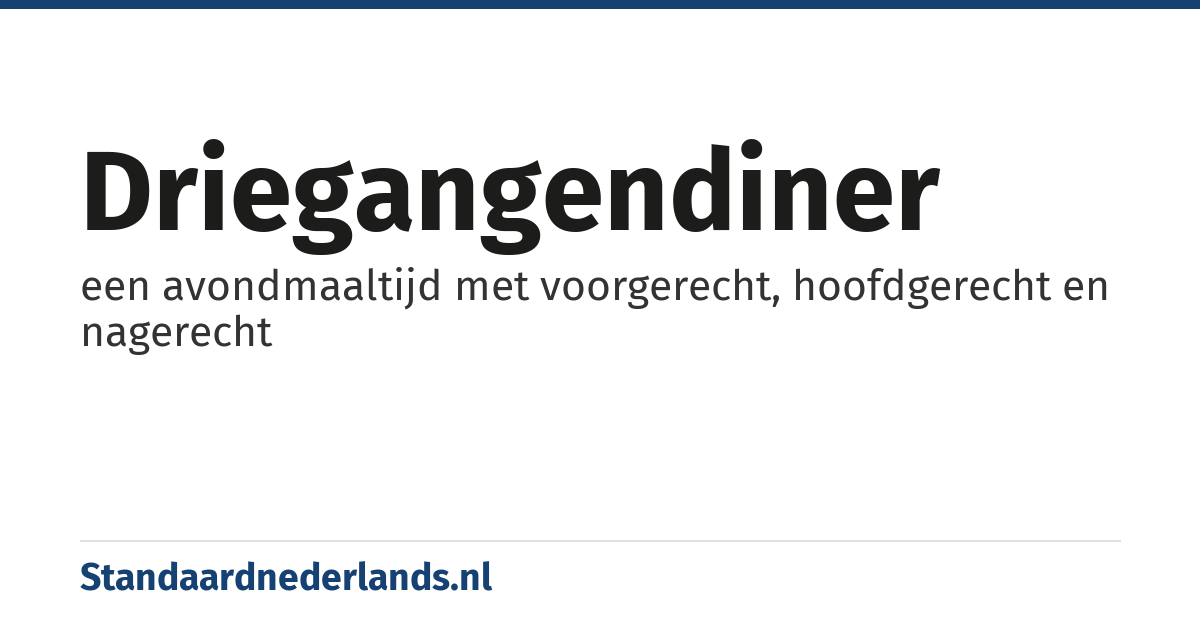 driegangendiner: een avondmaaltijd met voorgerecht, hoofdgerecht en nagerecht