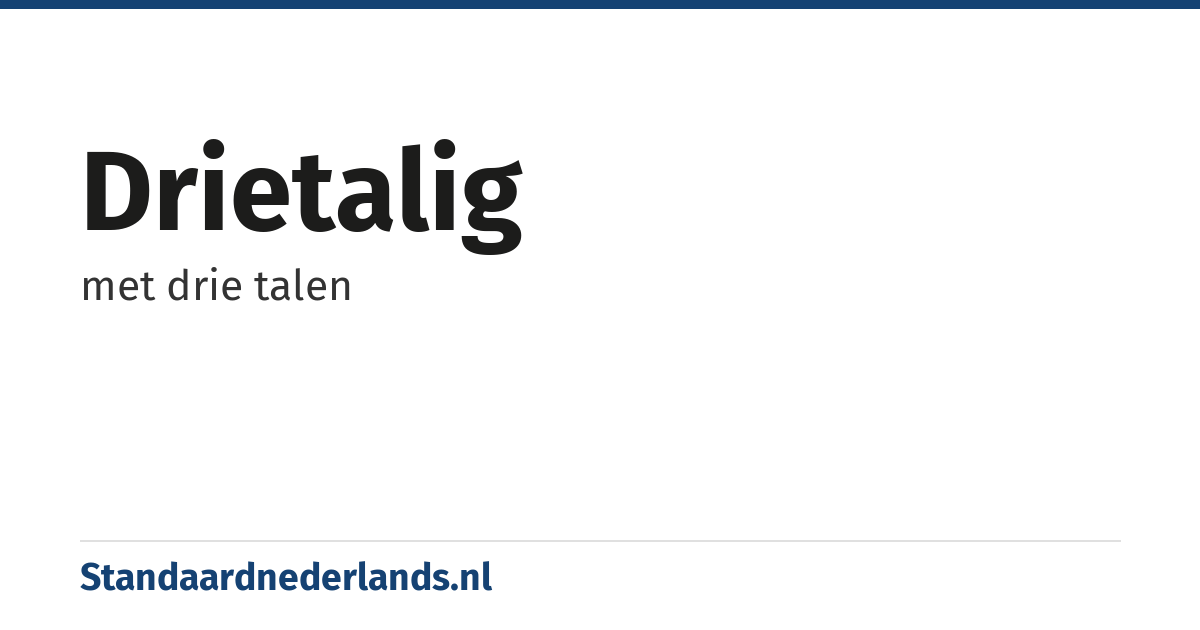 drietalig: met drie talen
