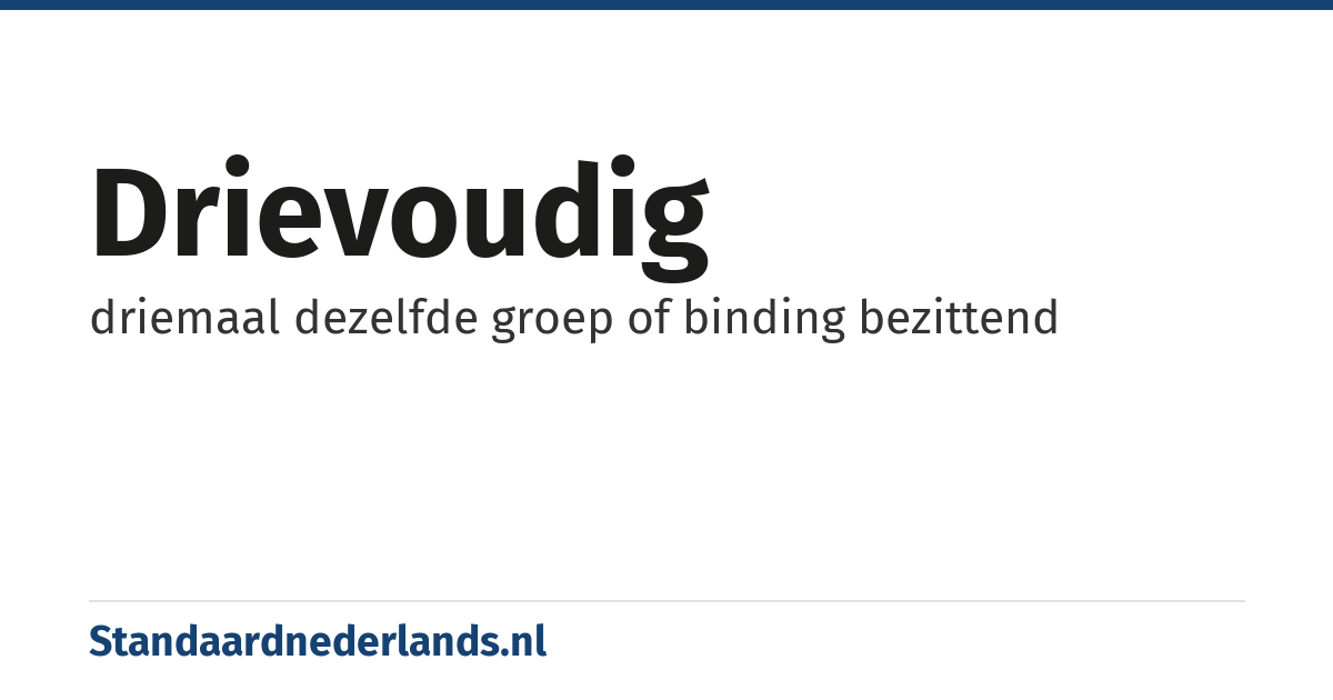 drievoudig: driemaal dezelfde groep of binding bezittend