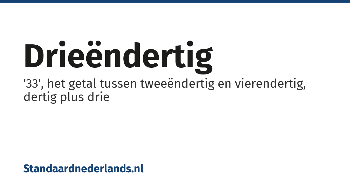 drieëndertig: '33', het getal tussen tweeëndertig en vierendertig, dertig plus drie