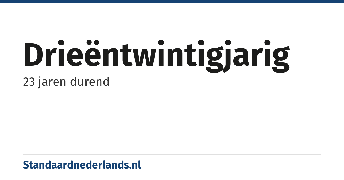 drieëntwintigjarig: 23 jaren durend