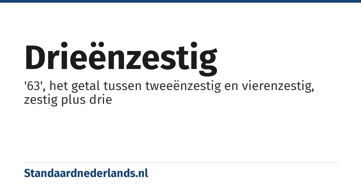 drieënzestig: '63', het getal tussen tweeënzestig en vierenzestig, zestig plus drie