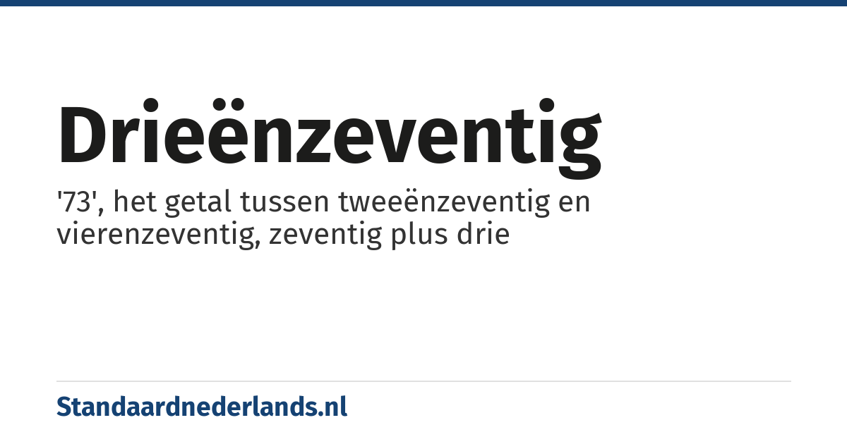drieënzeventig: '73', het getal tussen tweeënzeventig en vierenzeventig, zeventig plus drie