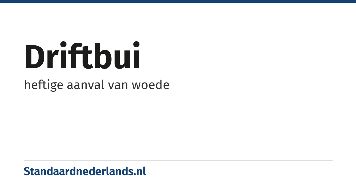 driftbui: heftige aanval van woede