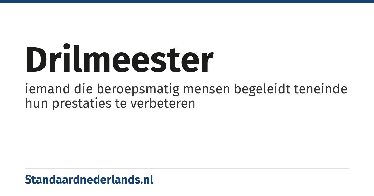 drilmeester: iemand die beroepsmatig mensen begeleidt teneinde hun prestaties te verbeteren