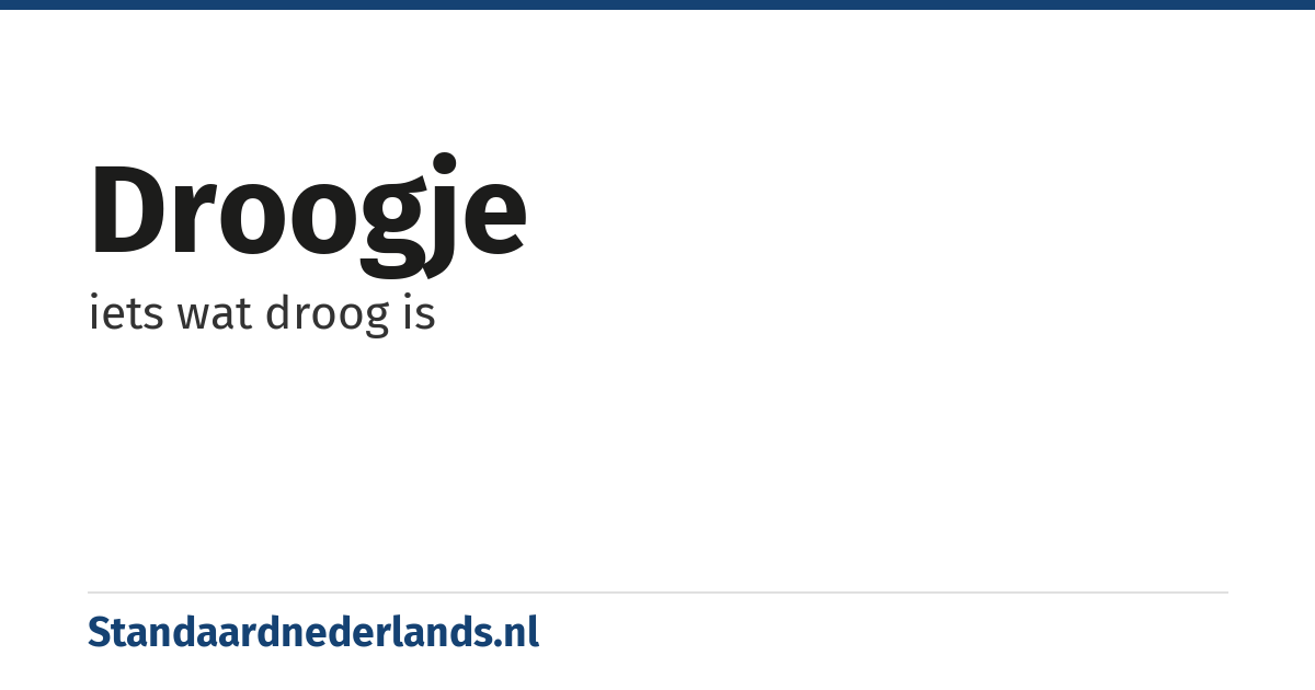 droogje: iets wat droog is