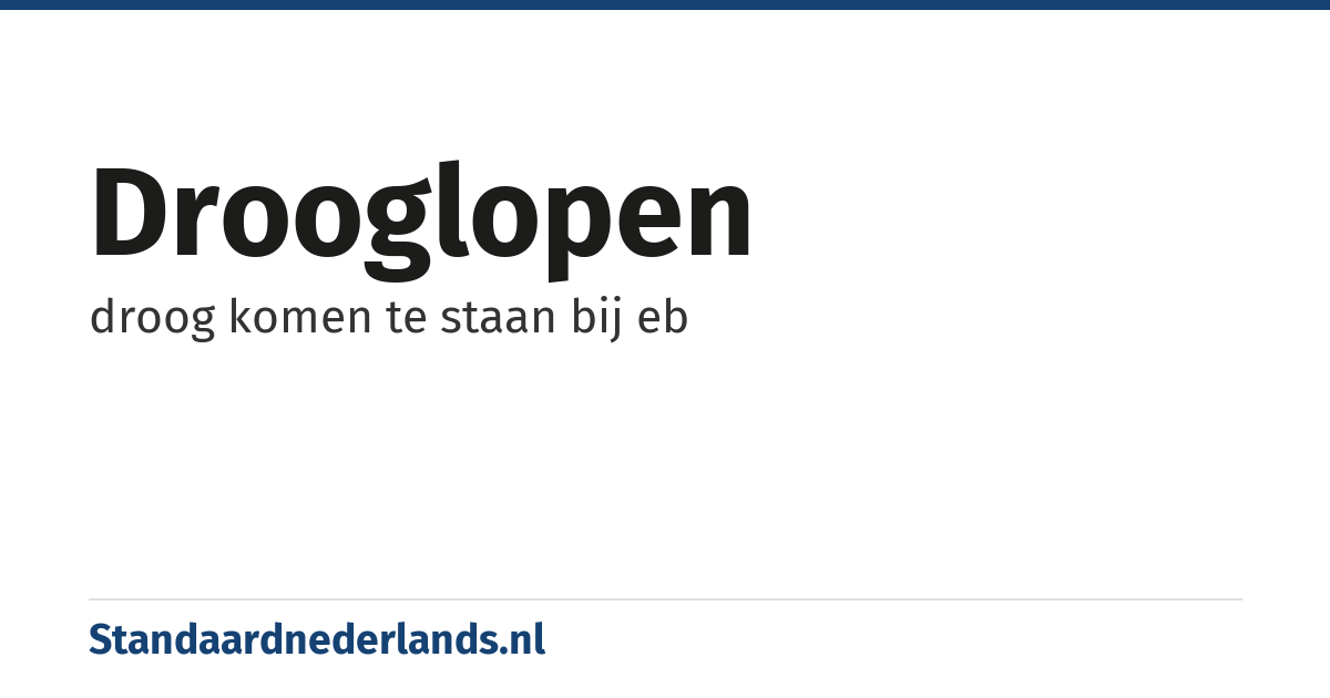 drooglopen: droog komen te staan bij eb