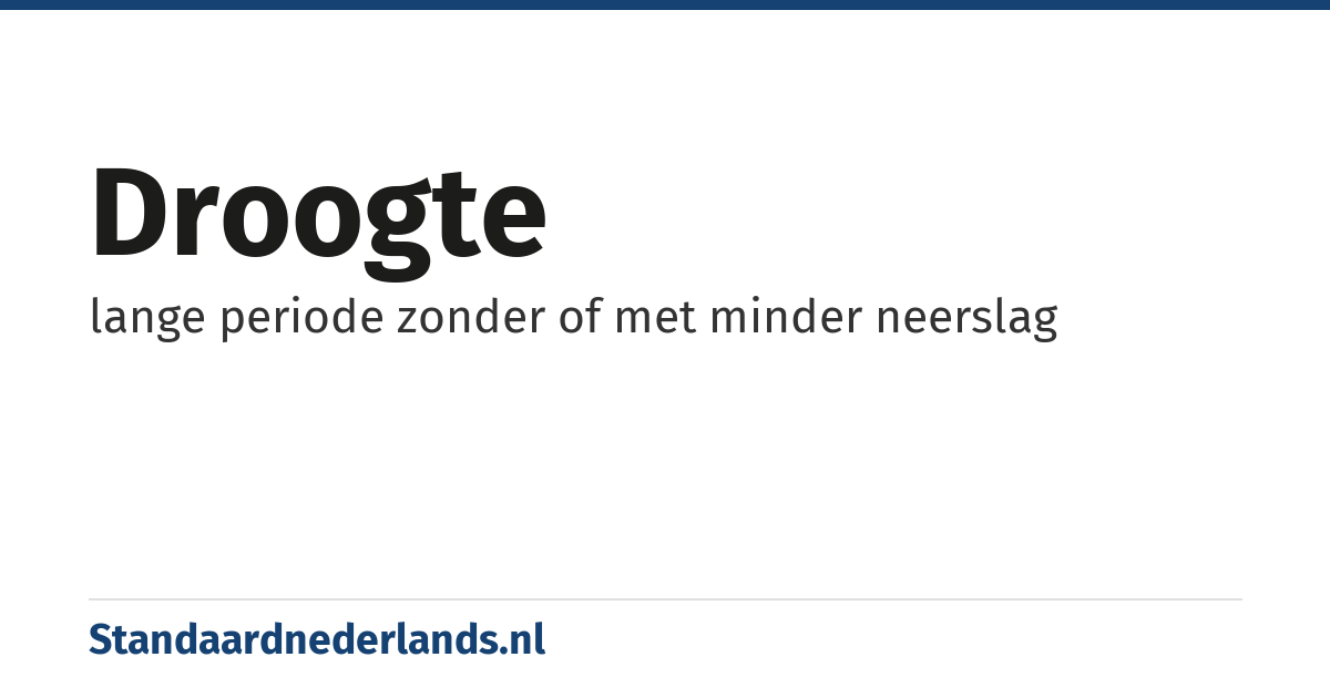 droogte: lange periode zonder of met minder neerslag