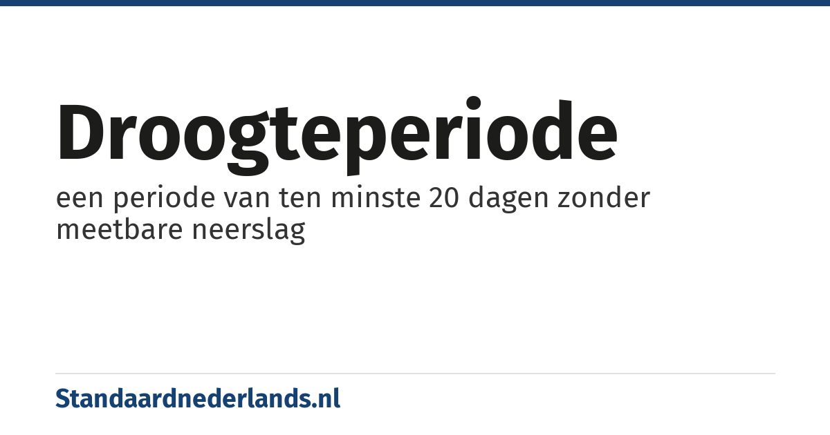 droogteperiode: een periode van ten minste 20 dagen zonder meetbare neerslag