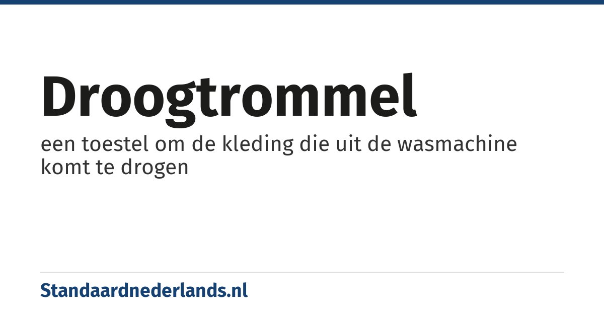 droogtrommel: een toestel om de kleding die uit de wasmachine komt te drogen