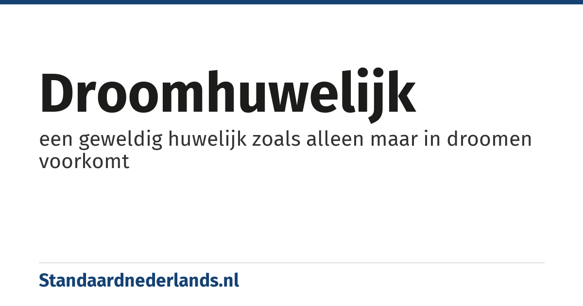 droomhuwelijk: een geweldig huwelijk zoals alleen maar in droomen voorkomt