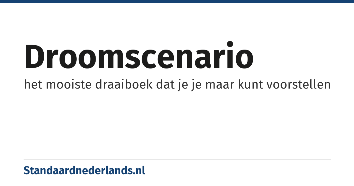 droomscenario: het mooiste draaiboek dat je je maar kunt voorstellen