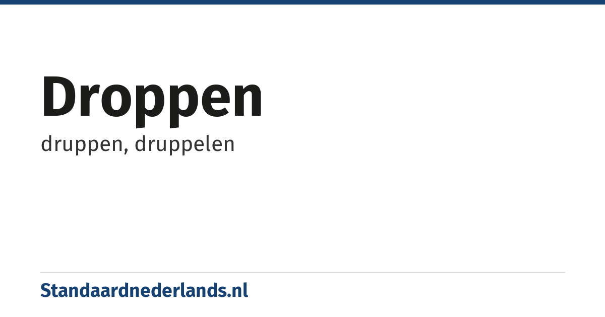 droppen: druppen, druppelen