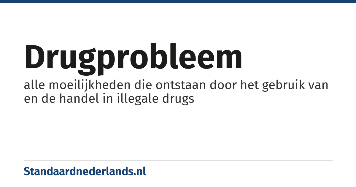 drugprobleem: alle moeilijkheden die ontstaan door het gebruik van en de handel in illegale drugs
